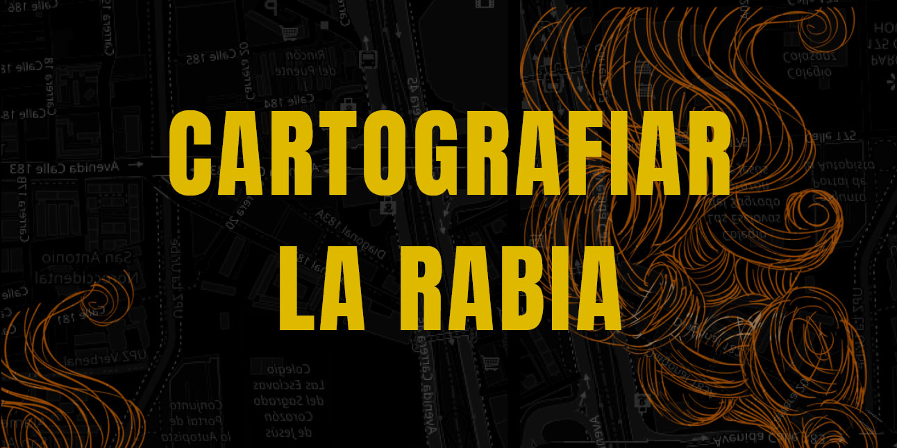 Cartografiar la rabia